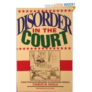 cover image Disorder in the Court: Great Fractured Moments in Courtroom History