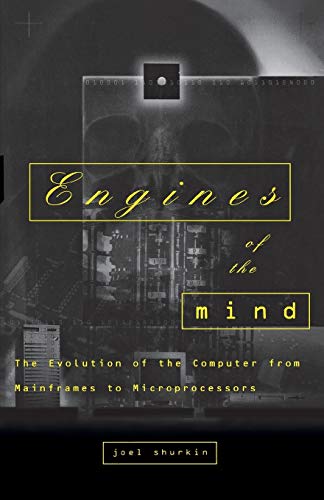 cover image Engines of the Mind: The Evolution of the Computer from the Mainframes to Microprocessors