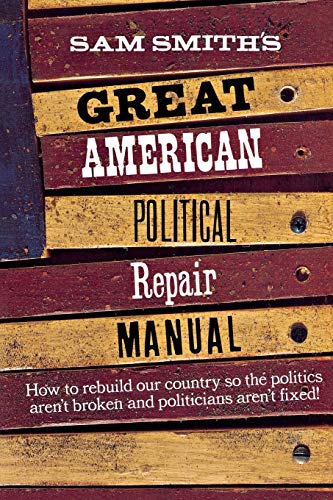 cover image Sam Smith's Great American Political Repair Manual