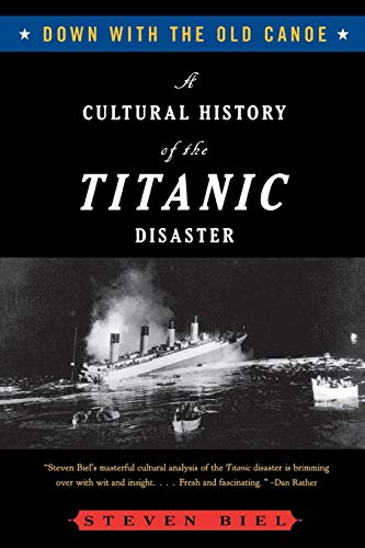 cover image Down with the Old Canoe: A Cultural History of the Titanic Disaster