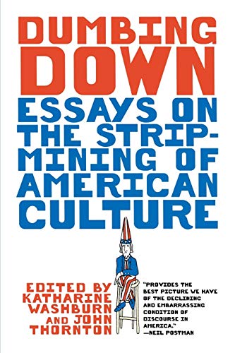 cover image Dumbing Down: Essays on the Strip Mining of American Culture