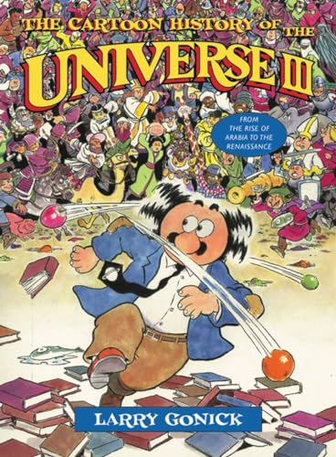 cover image THE CARTOON HISTORY OF THE UNIVERSE III: From the Rise of Arabia to the Renaissance