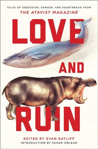 cover image Love and Ruin: Tales of Obsession, Danger, and Heartbreak from ‘The Atavist’ Magazine 