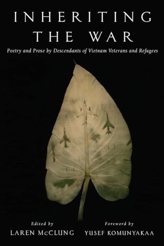 cover image Inheriting the War: Poetry & Prose by Descendants of Vietnam Veterans and Refugees