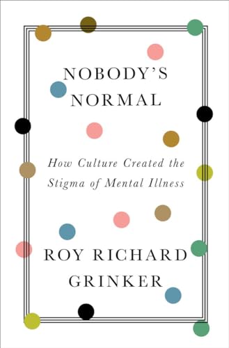 cover image Nobody’s Normal: How Culture Created the Stigma of Mental Illness