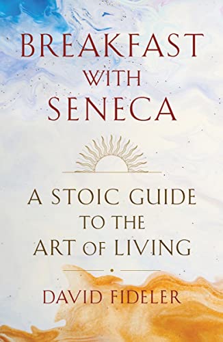 cover image Breakfast with Seneca: A Stoic Guide to the Art of Living