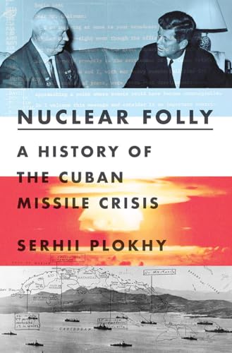 cover image Nuclear Folly: A History of the Cuban Missile Crisis