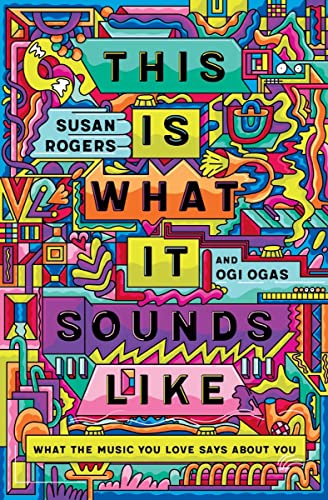 cover image This Is What It Sounds Like: What the Music You Love Says About You