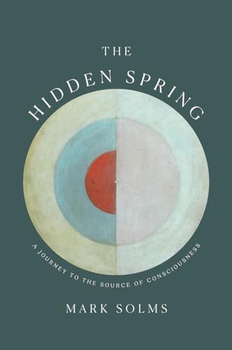 cover image The Hidden Spring: A Journey to the Sources of Consciousness