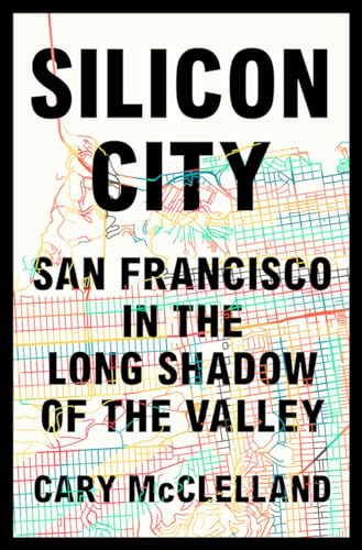 cover image Silicon City: San Francisco in the Long Shadow of the Valley