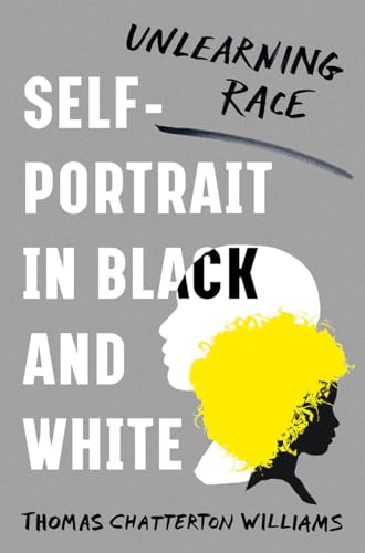 cover image Self-Portrait in Black and White: Unlearning Race