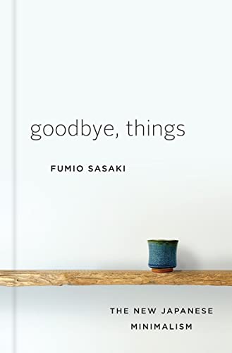 cover image Goodbye, Things: The New Japanese Minimalism