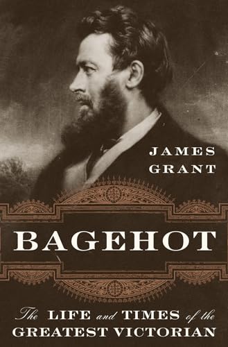 cover image Bagehot: The Life and Times of the Greatest Victorian