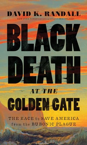 cover image Black Death at the Golden Gate: The Race to Save America from the Bubonic Plague