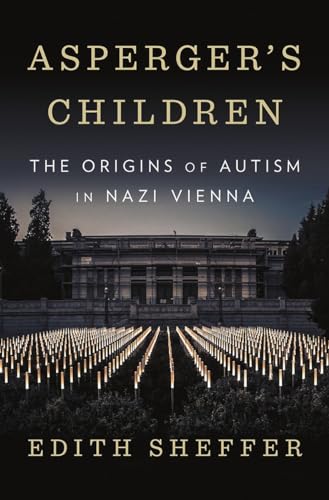 cover image Asperger’s Children: The Origins of Autism in Nazi Vienna