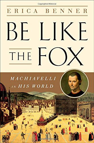 cover image Be like the Fox: Machiavelli in His World
