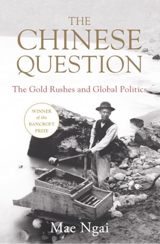 cover image The Chinese Question: The Gold Rushes and Global Politics