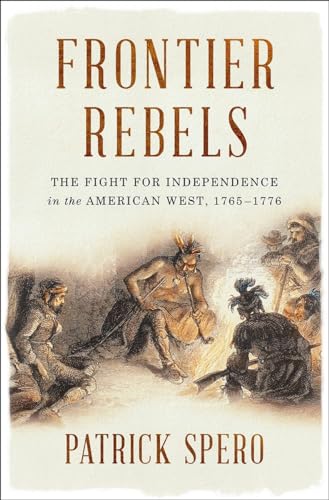 cover image Frontier Rebels: The Fight for Independence in the American West, 1765–1776