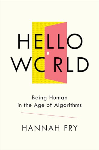 cover image Hello World: Being Human in the Age of Algorithms