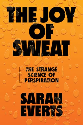cover image The Joy of Sweat: The Strange Science of Perspiration