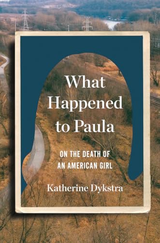 cover image What Happened to Paula: On the Death of an American Girl