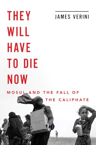 cover image They Will Have to Die Now: Mosul and the Fall of the Caliphate