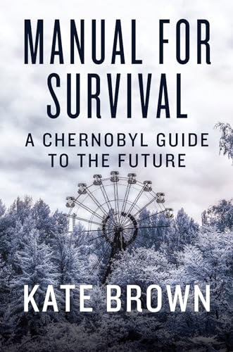 cover image Manual for Survival: A Chernobyl Guide to the Future 
