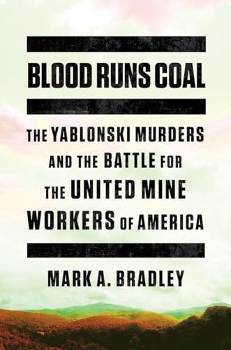 cover image Blood Runs Coal: The Yablonski Murders and the Battle for the United Mine Workers of America