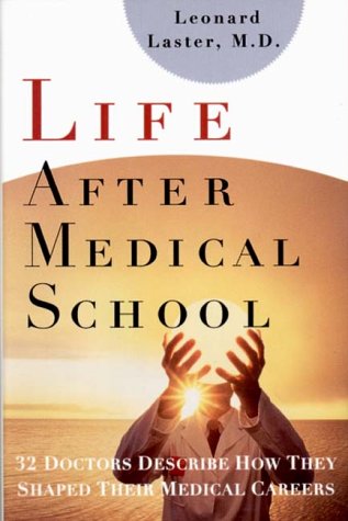 cover image Life After Medical School: Thirty-Two Doctors Describe How They Shaped Their Medical Careers