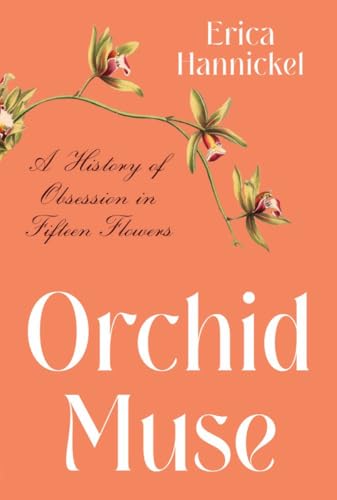 cover image Orchid Muse: A History of Obsession in Fifteen Flowers