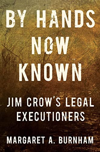 cover image By Hands Now Known: Jim Crow’s Legal Executioners