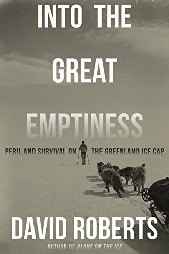 cover image Into the Great Emptiness: Peril and Survival on the Greenland Ice Cap