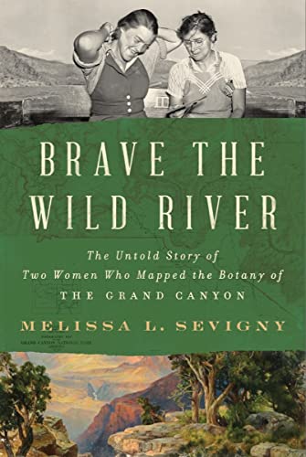 cover image Brave the Wild River: The Untold Story of Two Women Who Mapped the Botany of the Grand Canyon