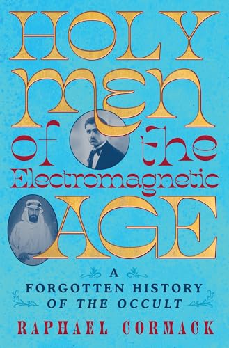cover image Holy Men of the Electromagnetic Age: A Forgotten History of the Occult
