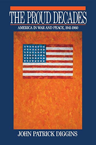 cover image The Proud Decades: America in War and Peace, 1941-1960