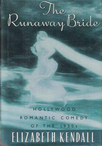 cover image The Runaway Bride: Hollywood Romantic Comedy of the 1930s