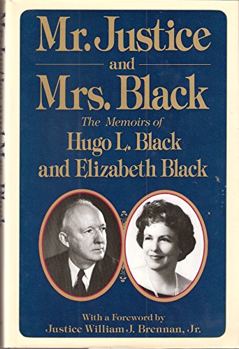 cover image Mr. Justice and Mrs. Black: The Memoirs of Hugo L. Black and Elizabeth Black