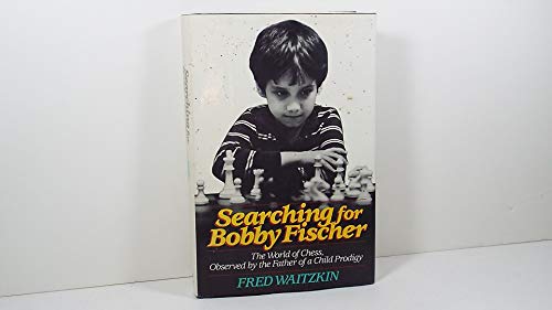 cover image Searching for Bobby Fischer: The Father of a Prodigy Observes the World of Chess