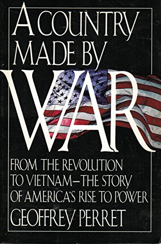 cover image A Country Made by War: From the Revolution to Vietnam: The Story of America's Rise to Power