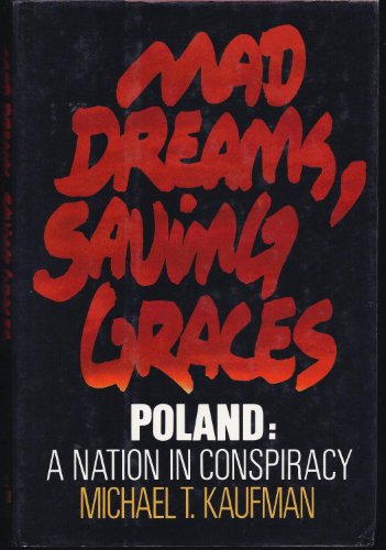 cover image Mad Dreams, Saving Graces: Poland: A Nation in Conspiracy