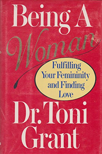 cover image Being a Woman: Fulfilling Your Femininity and Finding Love