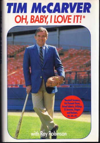 cover image Oh Baby, I Love It!: Baseball Summers, Hot Pennant Races, Grand Salamis, Jellylegs, El Swervos, Dingers and Dunkers, Etc, Etc, Etc