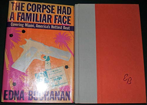 cover image Corpse Had a Familiar Face: Covering Miami, America's Hottest Beat