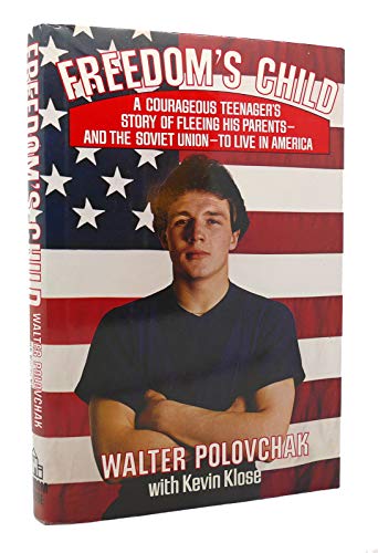 cover image Freedom's Child: A Courageous Teenager's Story of Fleeing His Parents and the Soviet Union to Live in America