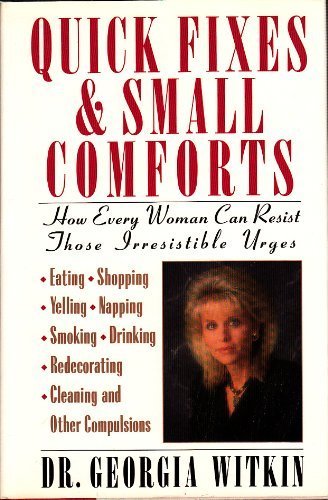 cover image Quick Fixes and Small Comforts: How Every Woman Can Resist Those Irresistible Urges