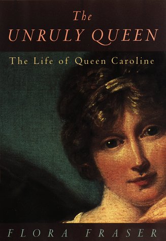 cover image The Unruly Queen: The Life of Queen Caroline