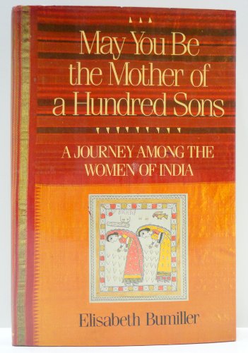 cover image May You Be the Mother of a Hundred Sons: A Journey Among the Women of India