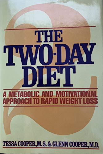 cover image The Two-Day Diet: A Metabolic and Motivational Approach to Rapid Weight Loss