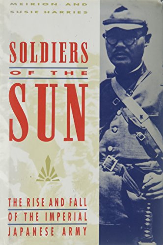 cover image Soldiers of the Sun: The Rise and Fall of the Imperial Japanese Army