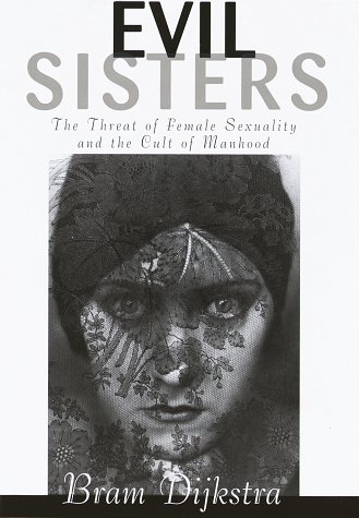 cover image Evil Sisters: The Threat of Female Sexuality and the Cult of Manhood